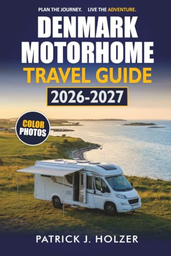 DENMARK MOTORHOME TRAVEL GUIDE 2026-2027: Campsites, Coastal Routes, Aire Stops, and Ferry Crossings for Copenhagen, Odense, and Aarhus