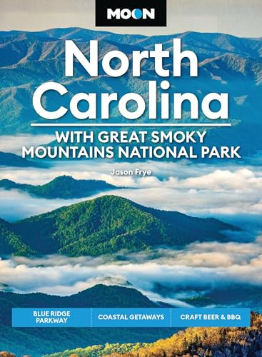 Moon North Carolina: With Great Smoky Mountains National Park (Ninth Edition): Blue Ridge Parkway, Coastal Getaways, Craft Beer & BBQ (Moon U.S. Travel Guide)