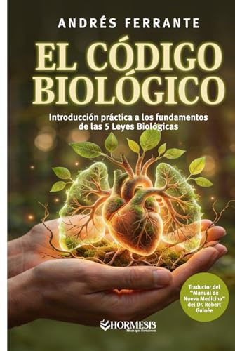 El Código Biológico: Introducción práctica a los fundamentos de las 5 Leyes Biológicas