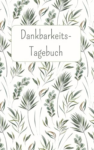 Dankbarkeitstagebuch: 5-Minuten Tagebuch für Jugendliche und Erwachsene - Dankbarkeitstagebuch mit 150 Seiten für mehr Selbstliebe, Glück, Selbstbewusstsein und Dankbarkeit, Journal - Anti Stress