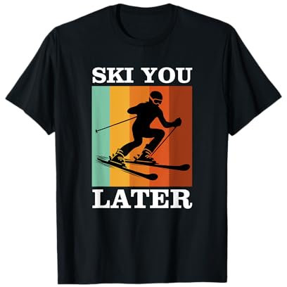 Ski you later Ski Spruch Sprüche Skifahren Skisport T-Shirt