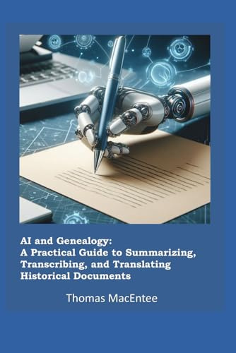 AI and Genealogy: A Practical Guide to Summarizing, Transcribing, and Translating Historical Documents