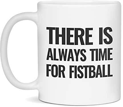 The is always time for Fistball Ceramic Coffee Mug, 11-Ounce White