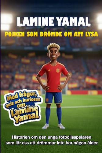 Lamine Yamal - Pojken som drömde om att glänsa: Historien om den unge fotbollsspelaren som visar att drömmar inte har någon ålder