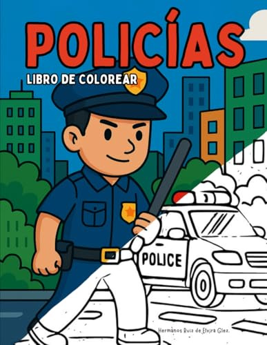 Policias. Libro de Colorear.: Para niños e 3 a 7 años. Aprende, Colorea y disfruta con Aventuras de Policías. Colección de libros de diferentes ... Coches de Policía, motos y helicopteros.