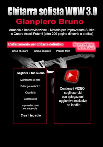 Chitarra Solista WOW 3.0 versione Large: Armonia e Improvvisazione: Metodo per Improvvisare Subito e Creare Assoli Potenti (oltre 200 pagine di teoria e pratica)