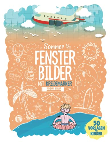 Sommer Fensterbilder Kreidemarker - Window Color Vorlagen für Kinder: Über 60 Fenster Vorlagen für Kreidestifte I Fensterdeko Kreide Schablonen für ... Mädchen mit Erster Gegenstände des Sommers