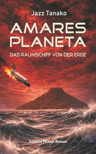 Amares Planeta - Das Raumschiff von der Erde: Science Fiction Roman