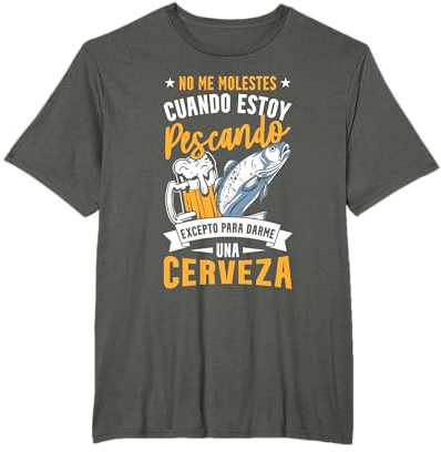 Dichos Divertidos Pescador Fishing Pesca Y Cerveza Camiseta
