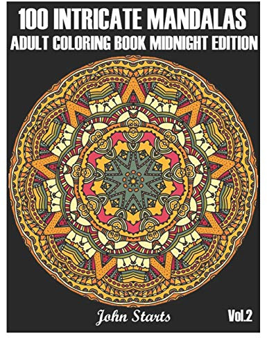 100 Intricate Mandalas: Adult Coloring Book Midnight Edition with 100 Detailed Mandalas for Relaxation and Stress Relief (Volume 2)