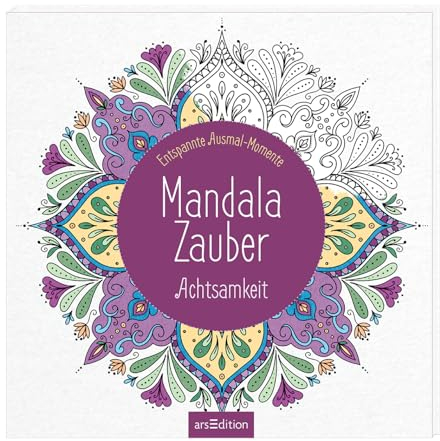 Mandala-Zauber – Achtsamkeit: Entspannte Ausmal-Momente | Wunderbare Ausmalmotive und Mandalas zum Thema Entspannung und Achtsamkeit (Malprodukte für Erwachsene)