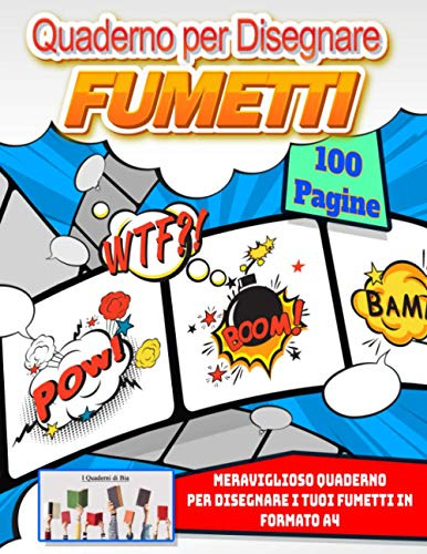 Quaderno per Disegnare Fumetti: Meraviglioso Quaderno per disegnare i tuoi fumetti in formato A4