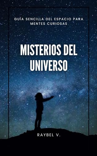 Misterios del Universo: Guía sencilla del espacio para mentes curiosas