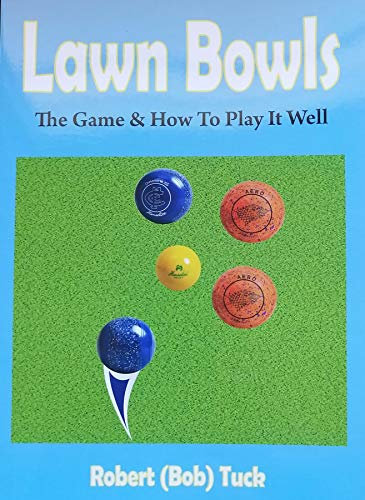 Lawn Bowls: The Game & How To Play it Well