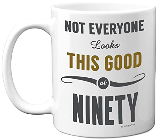 Stuff4 90th Birthday Gifts for Women and Men, Not Everyone Looks This Good at Ninety Coffee Mug - Novelty Presents and Birthday Gifts for 90th, 11oz, Mum, Dad, Grandma Grandpa Mugs from