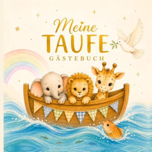 Gästebuch zur Taufe: Liebe Wünsche, persönliche Worte und unvergessliche Erinnerungen an einen besonderen Tag