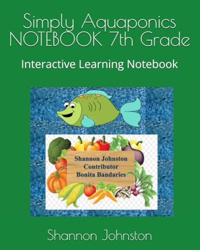 Simply Aquaponics NOTEBOOK 7th Grade: Interactive Learning Notebook