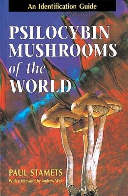 Psilocybin Mushrooms of the World( An Identification Guide)[PSILOCYBIN MUSHROOMS OF TH][Paperback]