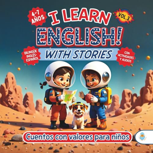 I LEARN ENGLISH! WITH STORIES. CUENTOS CON VALORES PARA NIÑOS DE 4 A 7 AÑOS. VOL. 3: Historias bilingües inspiradoras que potencian talentos, ... ACTIVIDADES DE INGLÉS PARA NIÑOS 3-7 AÑOS.)