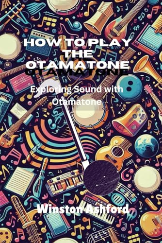 HOW TO PLAY THE OTAMATONE: EXPLORING SOUND WITH OTAMATONE