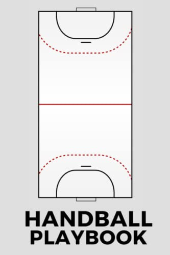 Handball Playbook: The Must-have Accessory For Handball Coaches - Blank Notebook With Ice Diagrams For Drawing Up Plays, Creating Drills, And Scouting