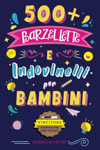 Barzellette per Bambini: 500+ barzellette e indovinelli per bambini per ridere in famiglia, sconfiggere la noia e stimolare la mente