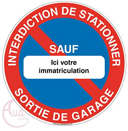 AUA SIGNALETIQUE - Panneau interdiction de stationner sortie de garage sauf votre immatriculation - Ø 130 mm, Aluminium Dibond 3mm