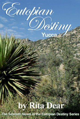 Yucca (Eutopian Destiny Book 7)