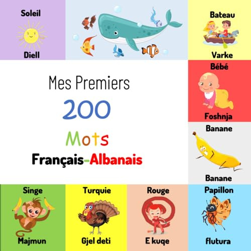 Mes 200 Premiers Mots de Français-Albanais: Un livre d'images bilingue facile pour débutants et les enfants (Français-Albanais)