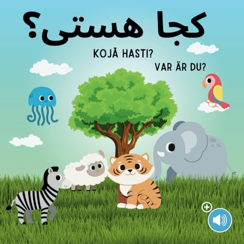 Koja Hasti - Var Är Du?: Learn Farsi for Kids (Swedish edition) - Svenska - Persiska / Farsi - Tvåspråkig barnbok - Mina första persiska ord - Djurbok