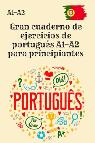 Gran cuaderno de ejercicios de portugués A1–A2 para principiantes: 300 ejercicios prácticos con soluciones – práctica intensiva de portugués A1 y A2, sin teoría ni vocabulario