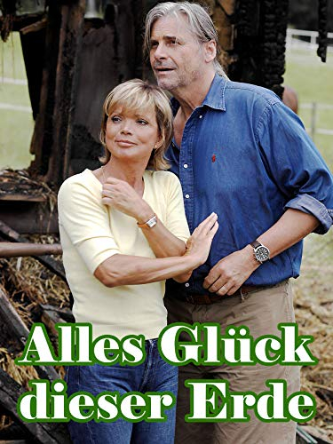 Alles Glück dieser Erde
