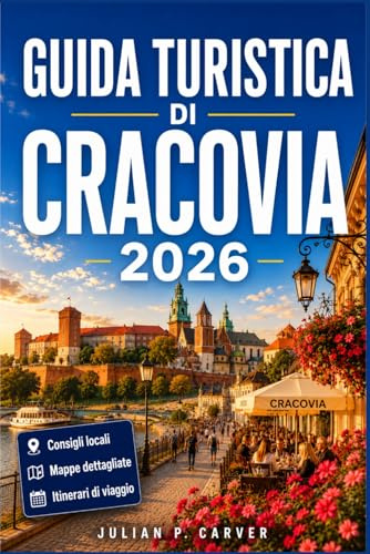 GUIDA TURISTICA DI CRACOVIA 2026: La capitale medievale della Polonia svelata Approfondimenti locali, gite di un giorno, cultura di Kazimierz e consigli pratici per la città.