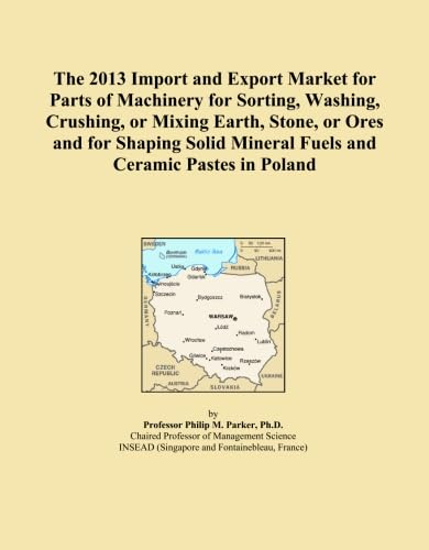 The 2013 Import and Export Market for Parts of Machinery for Sorting, Washing, Crushing, or Mixing Earth, Stone, or Ores and for Shaping Solid Mineral Fuels and Ceramic Pastes in Poland
