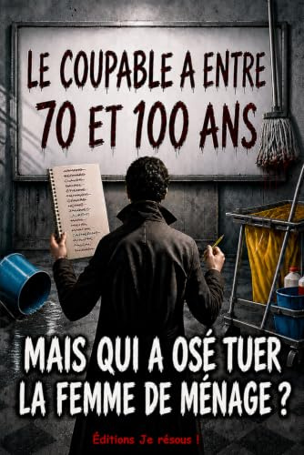 Mais qui a osé tuer la femme de ménage ? : Le coupable a entre 70 et 100 ans: Livre-jeu Qui est le meurtrier, enquête policière au Salon des Seniors