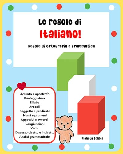 Le regole di Italiano!: Regole di ortografia e grammatica