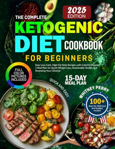 The Complete Ketogenic Diet Cookbook for Beginners: Easy Low-Carb, High-Fat Keto Recipes with Colorful Pictures | Meal Plan for Quick Weight Loss, ... Your Lifestyle (Delicious Diet Cookbooks)
