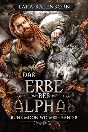 Das Erbe des Alphas (Rune Moon Wolves 8): Ein Wolf-Gestaltwandler-Liebesroman