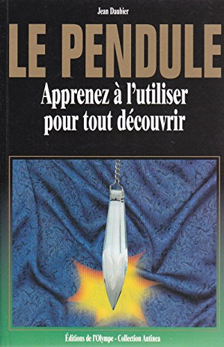 Le pendule : Apprenez à l'utiliser pour tout découvrir (Collection Antinéa)
