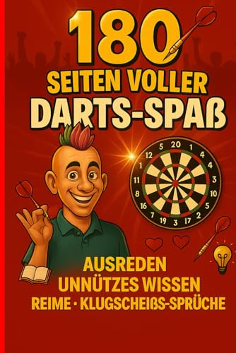 180 SEITEN VOLLER DARTS-SPAß: AUßREDEN, UNNÜTZES WISSEN, REIME-KLUGSCHEIßER-SPRÜCHE