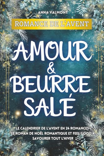 Romance de l’Avent – Amour & Beurre salé: Le calendrier de l’Avent en 24 romances | Le roman de Noël romantique et feel good à savourer tout l’hiver