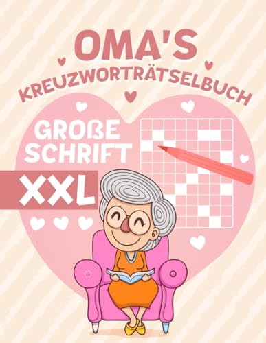 Omas Kreuzworträtselbuch in großer Schrift: XXL Rätselbuch zum Gedächtnistraining – Beliebtes Geschenk für Senioren und Rentner.