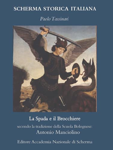 La Spada e il Brocchiere: secondo la tradizione della Scuola Bolognese: Antonio Manciolino