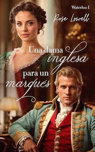 Una dama inglesa para un marqués (Waterloo nº 1) (Spanish Edition)