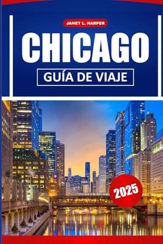 Chicago Guía De Viaje 2025: Explore monumentos históricos, restaurantes, cultura local y consejos prácticos para navegar por America City