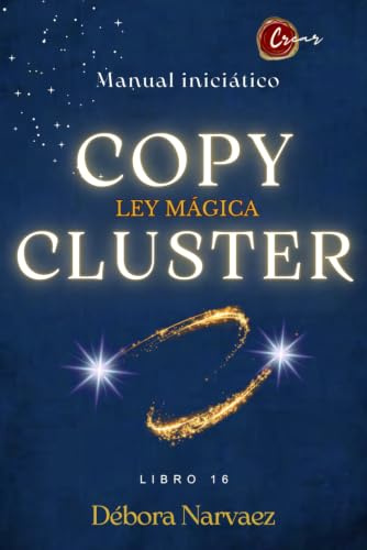 COPYCLUSTER: LEY MÁGICA (CREAR- Códigos Ocultos EXPLICADOS Y REVELADOS)