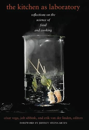 The Kitchen as Laboratory: Reflections on the Science of Food and Cooking (Arts and Traditions of the Table Perspectives on Culinary History)