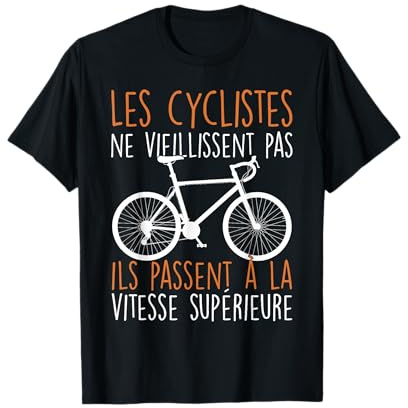 Bicyclette Vélo Cycliste Les Cyclistes Ne Vieillissent Pas T-Shirt