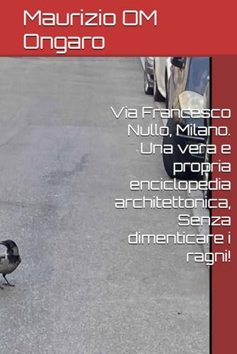 Via Francesco Nullo, Milano. Una vera e propria enciclopedia architettonica, Senza dimenticare i ragni! (Monumenti, Statue, Fontane ed Opere di Milano)