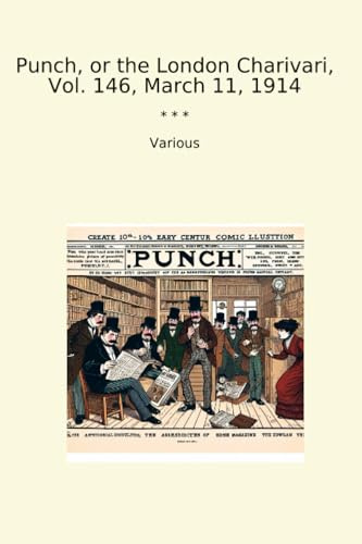 Punch, or the London Charivari, Vol. 146, March 11, 1914 (Classic Books)